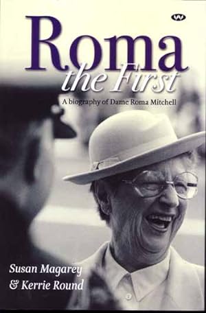 Seller image for Roma The First: A Biography of Dame Roma Mitchell for sale by Adelaide Booksellers