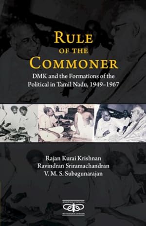 Bild des Verkufers fr Rule of the Commoner : Dmk and Formations of the Political in Tamil Nadu, 1949-1967 zum Verkauf von GreatBookPrices