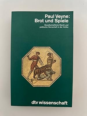Brot und Spiele: Gesellschaftliche Macht und politische Herrschaft in der Antike.