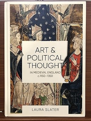 Image du vendeur pour Art and Political Thought in Medieval England, C. 1150-1350 mis en vente par Rosario Beach Rare Books