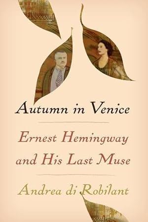 Seller image for Autumn in Venice: Ernest Hemingway and His Last Muse for sale by WeBuyBooks