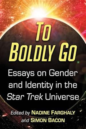 Immagine del venditore per To Boldly Go : Essays on Gender and Identity in the Star Trek Universe venduto da GreatBookPricesUK