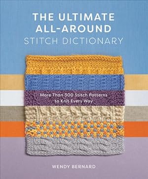Immagine del venditore per Ultimate All-around Stitch Dictionary : More Than 300 Stitch Patterns to Knit Every Way venduto da GreatBookPrices