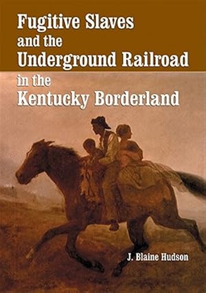 Immagine del venditore per Fugitive Slaves and the Underground Railroad in the Kentucky Borderland venduto da GreatBookPricesUK