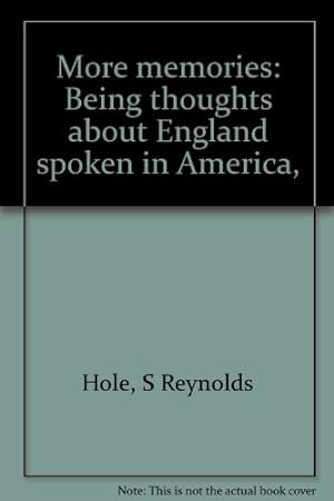 Bild des Verkufers fr More Memories By Dean Hole: Being Thoughts About England Spoken In America zum Verkauf von WeBuyBooks