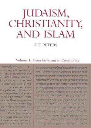 Immagine del venditore per Judaism, Christianity, and Islam, Volume 1: From Covenant To Community: The Classical Texts and Their Interpretation: From Convent to Community v. 1 (Judaism, Christianity & Islam) venduto da WeBuyBooks
