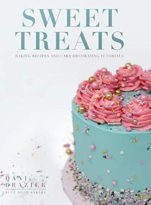 Bild des Verkufers fr Sweet Treats: Baking Recipes and Cake Decorating Tutorials by Blue Door Bakery zum Verkauf von WeBuyBooks
