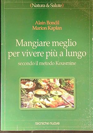 Image du vendeur pour Mangiare meglio per vivere piu' a lungo mis en vente par Librodifaccia