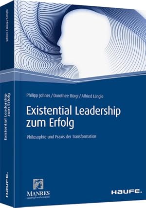 Immagine del venditore per Existential Leadership zum Erfolg: Philosophie und Praxis der Transformation (Haufe Fachbuch) venduto da KUNSTHAUS-STUTTGART