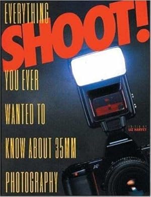 Seller image for Shoot!: Everything You Ever Wanted to Know About 35mm Photography for sale by WeBuyBooks