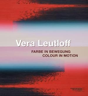 Seller image for Vera Leutloff: Farbe in Bewegung/ Colour in Motion : Katalog zur Ausstellung im Kunstmuseum Reutlingen 2022/2023 for sale by AHA-BUCH GmbH