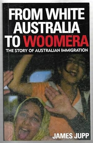 Bild des Verkufers fr From White Australia to Woomera: The Story of Australian Immigration. zum Verkauf von City Basement Books