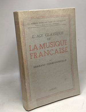 Seller image for L'ge classique de la musique franaise - la musique franaise dans la civilisation for sale by crealivres