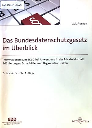 Immagine del venditore per Das Bundesdatenschutzgesetz im berblick : Information zum BDSG bei Anwendung in der Privatwirtschaft ; Erluterungen, Schaubilder und Organisationshilfen. venduto da books4less (Versandantiquariat Petra Gros GmbH & Co. KG)