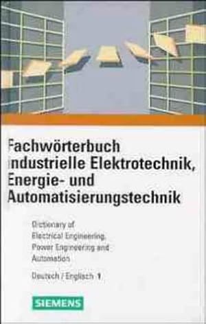 Bild des Verkufers fr Fachworterbuch Industrielle Elektrotechnik, Energie-Und Automatisierungstechnik/Dictionary of Electrical Engineering, Power Engineering and . Energie und Automatisierungstechnik) zum Verkauf von WeBuyBooks