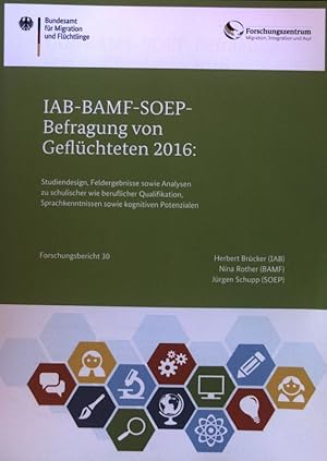 Immagine del venditore per IAB-BAMF-SOEP-Befragung von Geflchteten 2016 : Studiendesign, Feldergebnisse sowie Analysen zu schulischer wie beruflicher Qualifikation, Sprachkenntnissen sowie kognitiven Potenzialen. Forschungsbericht 30; venduto da books4less (Versandantiquariat Petra Gros GmbH & Co. KG)