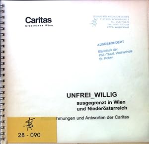 Seller image for Unfrei_willig ausgegrenzt in Wien und Niedersterreich. Wahrnehmungen und Antworten der Caritas; for sale by books4less (Versandantiquariat Petra Gros GmbH & Co. KG)