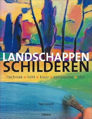 Immagine del venditore per Landschappen schilderen :Techniek Licht Kleur Compositie Stijl venduto da BOOKSELLER  -  ERIK TONEN  BOOKS