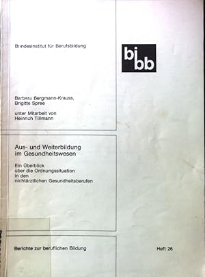 Bild des Verkufers fr Aus- und Weiterbildung im Gesundheitswesen : e. berblick ber d. Ordnungssituation in d. nichtrztl. Gesundheitsberufen. Berichte zur beruflichen Bildung ; H. 26 zum Verkauf von books4less (Versandantiquariat Petra Gros GmbH & Co. KG)