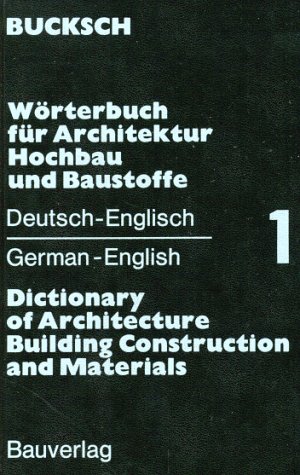 Bild des Verkufers fr Wrterbuch fr Architektur Hochbau und Baustoffe: Deutsch-Englisch. Dictionary of Architecture Building Construction and Materials. Band 1. 1. Nachdruck. zum Verkauf von WeBuyBooks