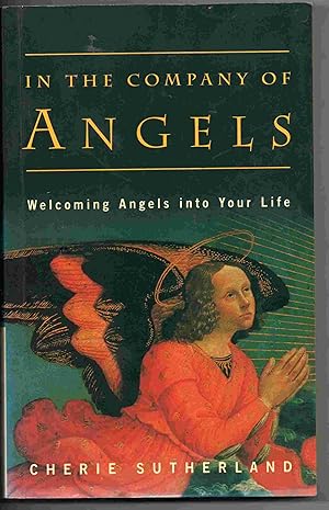 In the Company of Angels: Welcoming Angels into Your Life