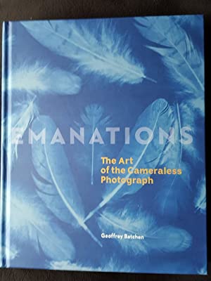 Emanations : the art of the cameraless photograph