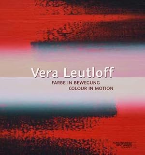 Seller image for Vera Leutloff: Farbe in Bewegung/ Colour in Motion for sale by BuchWeltWeit Ludwig Meier e.K.