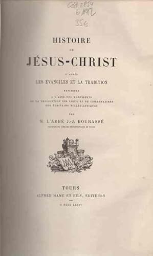 Bild des Verkufers fr Histoire de Jsus-Christ. D' Aprs les Evangiles et la Tradition. zum Verkauf von Librera Astarloa