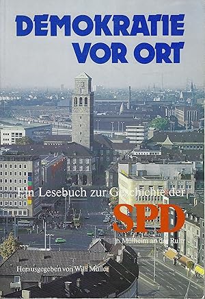 Seller image for Demokratie vor Ort. Ein Lesebuch zur Geschichte der Sozialdemokratischen Partei Deutschlands in Mlheim an der Ruhr. for sale by montanbuch