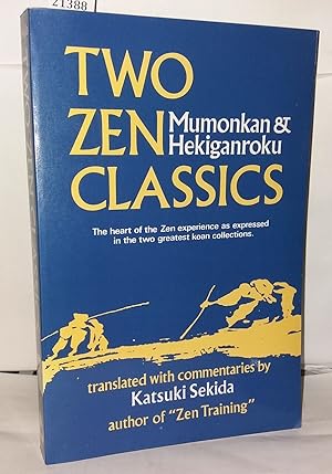 Two Zen Classics Mumonkan and Hekiganroku. The heart of the Zen experience as expressed in the tw...