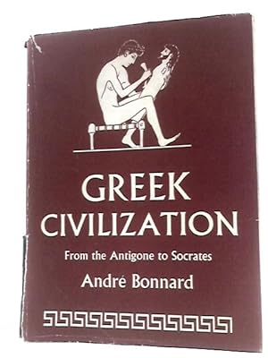 Seller image for Greek Civilization - From the Antigone to Socrates for sale by World of Rare Books