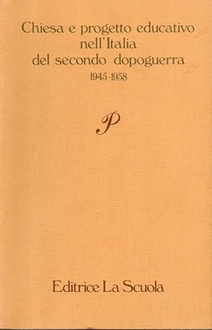 Chiesa e progetto educativo nell'Italia del secondo dopoguerra 1945-1958