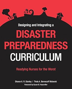 Bild des Verkufers fr Designing and Integrating a Disaster Preparedness Curriculum: Readying Nurses for the Worst zum Verkauf von WeBuyBooks