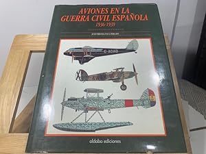 Bild des Verkufers fr AVIONES EN LA GUERRA CIVIL ESPAOLA 1936 1939 zum Verkauf von LIBRERIA ANTICUARIA SANZ