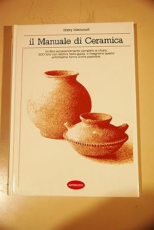 Bild des Verkufers fr IL MANUALE DI CERAMICA nuovissimo zum Verkauf von STUDIO PRESTIFILIPPO NUNZINA MARIA PIA