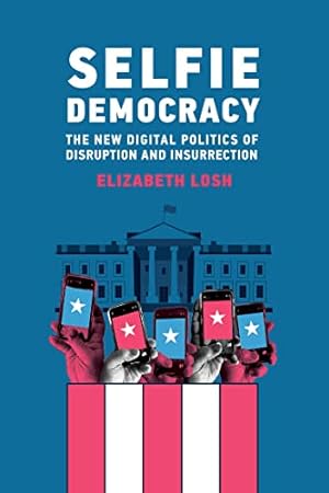 Immagine del venditore per Selfie Democracy: The New Digital Politics of Disruption and Insurrection venduto da WeBuyBooks