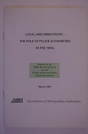 Bild des Verkufers fr Local and Democratic - The Role of Police Authorities in the 1990's zum Verkauf von Dr Martin Hemingway (Books)