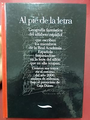 Al pie de la letra. Geografía fantástica del alfabeto español que escriben los miembros de la Rea...