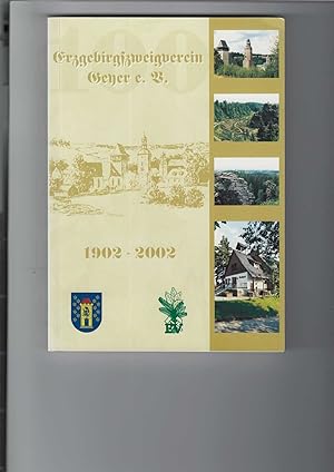 Seller image for 100 Jahre EZV Geyer e. V. 1902 - 2002. Festschrift zur Feier des 100-jhrigen Bestehens des Erzgebirgszweigverein Geyer e. V. 1902. for sale by Antiquariat Frank Dahms