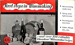 Seller image for First Steps In Winemaking: A complete month-by-month guide to winemaking (including the production of cider, perry and mead) and beer brewing at home, with over 120 tried and tested recipes for sale by WeBuyBooks
