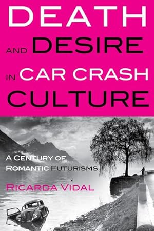 Imagen del vendedor de Death and Desire in Car Crash Culture a la venta por BuchWeltWeit Ludwig Meier e.K.