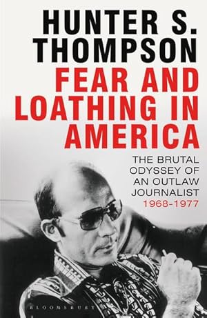 Seller image for Fear and Loathing in America : The Brutal Odyssey of an Outlaw Journalist 1968-1976 for sale by AHA-BUCH GmbH