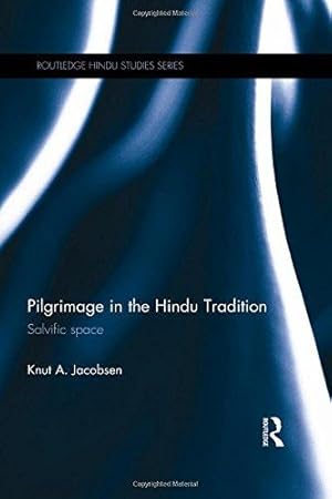 Bild des Verkufers fr Pilgrimage in the Hindu Tradition: Salvific Space (Routledge Hindu Studies Series) zum Verkauf von WeBuyBooks