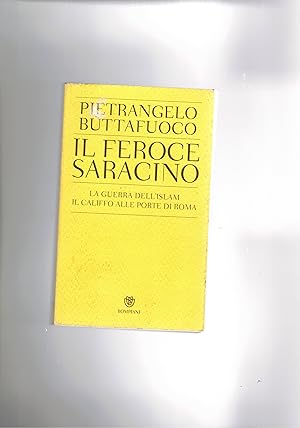 Seller image for Il feroce saracino. La guerra dell'Islam. Il califfo alle porte di Roma. for sale by Libreria Gull