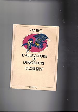 Image du vendeur pour L'allevatore di dinosauri. Un pterodattilo a Montecitorio. mis en vente par Libreria Gull