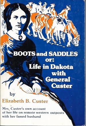 Seller image for Boots and Saddles: Or Life in Dakota With General Custer for sale by Bookfeathers, LLC