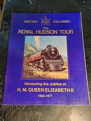 The Royal Hudson Tour - Honouring the Jubilee of H.M. Queen Elizabeth II 1952-1977
