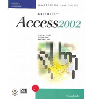 Bild des Verkufers fr Mastering and Using "Microsoft" Access 2002: Comprehensive Course (Mastering & Using) zum Verkauf von WeBuyBooks