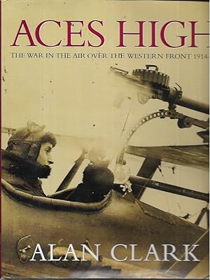 Seller image for Aces High: The War in the Air Over the Western Front 1914-18 for sale by Bookfeathers, LLC