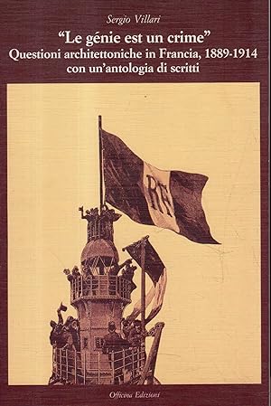 Seller image for "Le genie est un crime" : Questioni architettoniche in Francia, 1889-1914 con un'antologia di scritti for sale by Messinissa libri